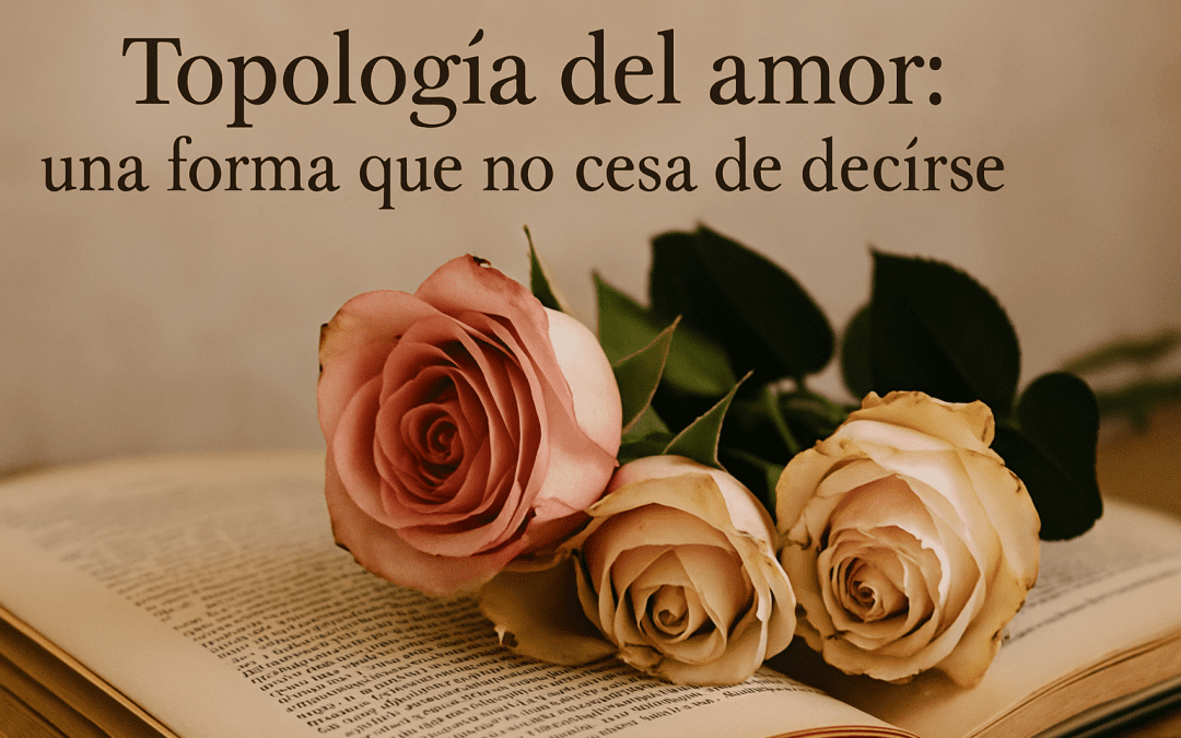 Topología del amor: una forma que no cesa de decirse